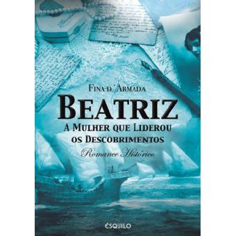 Beatriz - A Mulher que Liderou os Descobrimentos