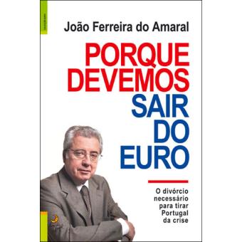 Porque Devemos Sair do Euro