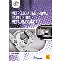Metrologia Dimensional na Indústria Metalomecânica