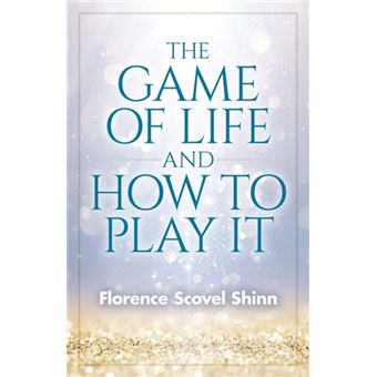 The Game of Life & How to Play it - Brochado - Florence Scovel-Shinn,  SCOVEL-SHINN, FLORENCE - Compra Livros na