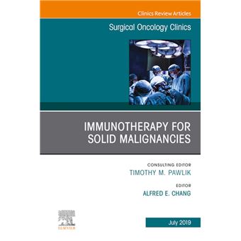 Immunotherapy for Solid Malignancies, An Issue of Surgical Oncology ...