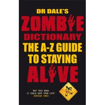 Dr Dale's Zombie Dictionary: The A-Z Guide to Staying Alive