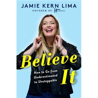 Believe IT - How to Go from Underestimated to Unstoppable - Cartonado -  Jamie Kern Lima - Compra Livros ou ebook na