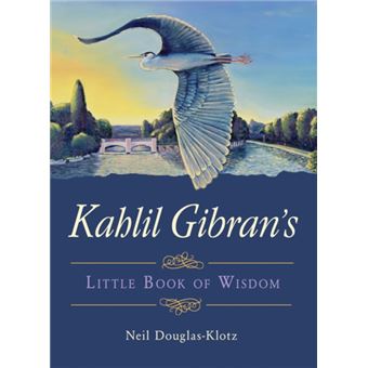 Kahlil Gibran's Little Book Of Wisd - GIBRAN, KAHIL (KAHIL GIBRAN ...