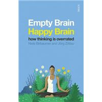 Empty Brain - Happy Brain: How Thinking is Overrated
