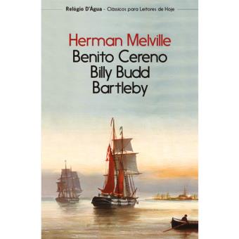 Benito Cereno - Bartleby - Billy Bud