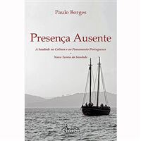 Presença Ausente: A Saudade na Cultura e no Pensamento Portugueses