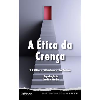 A Ética da Crença - Brochado - Vários, MURCHO, DESIDERIO (ORG) - Compra ...