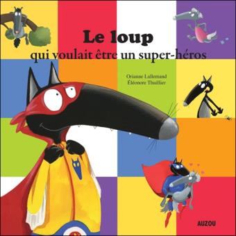Le Loup qui Voulait Être un Super-Héros
