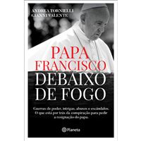 Papa Francisco Debaixo de Fogo