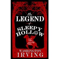 The Legend of Sleepy Hollow and Other Ghostly Tales