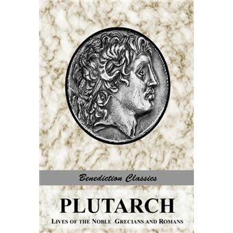 Plutarch : Lives of the Noble Grecians and Romans (Complete and Unabridged) - 1