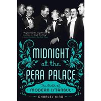 Midnight at the Pera Palace - The Birth of Modern Istanbul