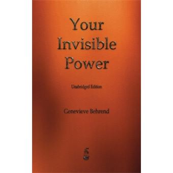O Teu Poder Invisível - Todos Possuímos Mais Poder e Maiores Possibilidades  do que Aquilo que Imaginamos - Brochado - Geneviève Behrend - Compra Livros  na