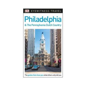 Eyewitness Travel Guide - Philadelphia & the Pennsylvania Dutch Country
