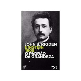Einstein 1905 - O Padrão da Grandeza