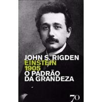 Einstein 1905 - O Padrão da Grandeza