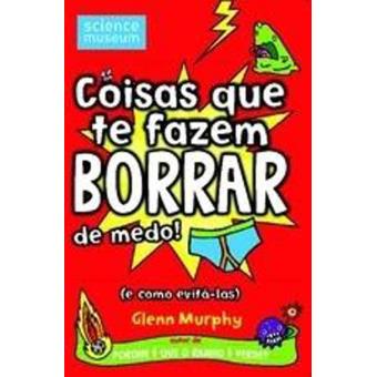 Coisas que te Fazem Borrar de Medo!