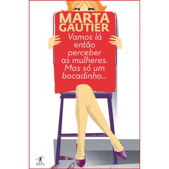 Vamos lá Então Perceber as Mulheres. Mas só um Bocadinho…
