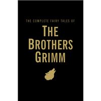 The Complete Fairy Tales of The Brothers Grimm