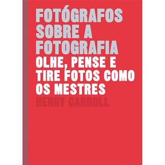 Fotógrafos Sobre a Fotografia