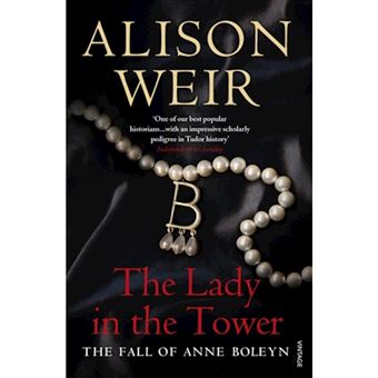 The Lady In The Tower : The Fall of Anne Boleyn (Queen of England Series) - 1