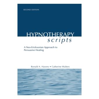 Hypnotherapy Scripts - A Neo-Ericksonian Approach to Persuasive Healing - 1