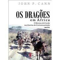 Os Dragões em África – o Retorno do Cavalo nas Guerras da Contrainsurreição 1965-1974