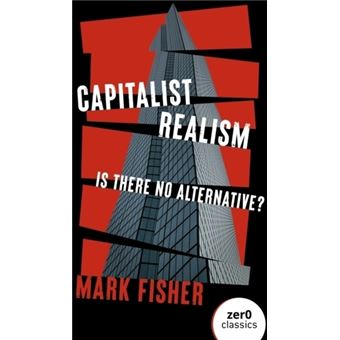 Capitalist Realism: Is There No Alternative? - Brochado - Mark Fisher ...