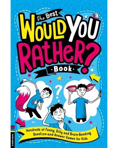 The Best Would You Rather Book : Hundreds Of Funny, Silly And