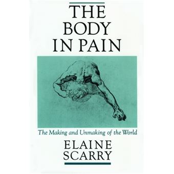 The Body in Pain The Making and Unmaking of the World - Brochado ...