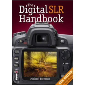 The Digital SLR Handbook