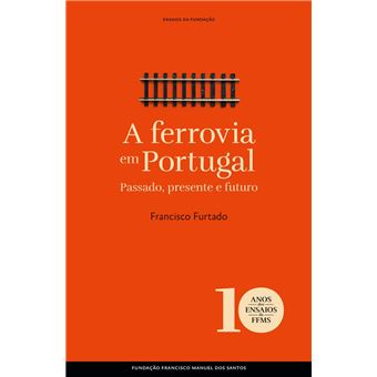 A ferrovia em Portugal: Passado, presente e futuro