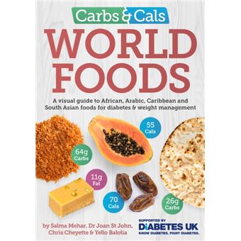 Carbs & Cals World Foods : A visual guide to African, Arabic, Caribbean and South Asian foods for diabetes & weight management - 1