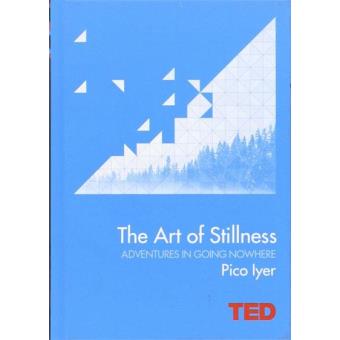 The Art of Stillness: Adventures in Going Nowhere