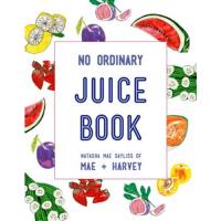Mae + harvey no ordinary juice book