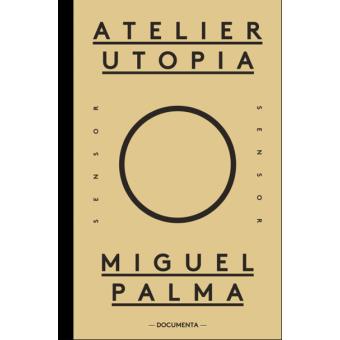 Atelier Utopia – Miguel Palma