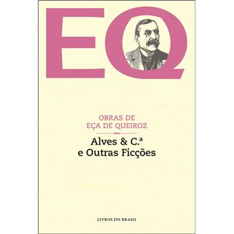 Alves C ª E Outras Ficcoes Eca De Queiros Compra Livros Na Fnac Pt