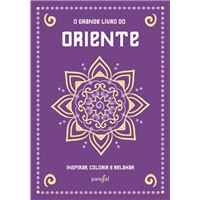 O Grande Livro do Oriente - Inspirar, Colorir e Relaxar