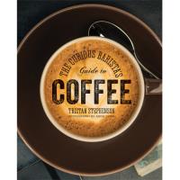 The Curious Barista’s Guide to Coffee