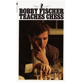 Bobby Fischer Teaches Chess - Brochado - Bobby Fischer, Stuart Margulies -  Compra Livros na