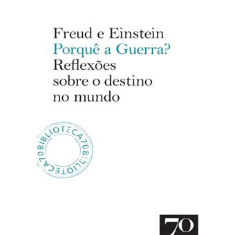 Porquê a Guerra? - Reflexões sobre o destino do mundo
