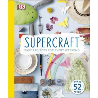 Supercraft: Easy Projects for Every Weekend