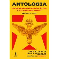 Antologia do Pensamento Geopolítico e Filosófico Russo