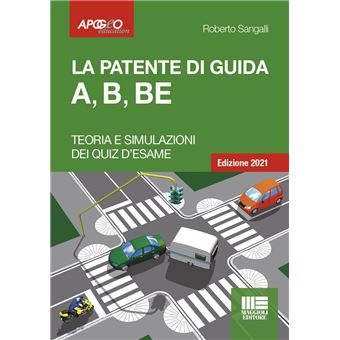 La patente di guida A, B, BE. Teoria e simulazione dei quiz d