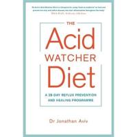 The Acid Watcher Diet - A 28-Day Reflux Prevention and Healing Programme