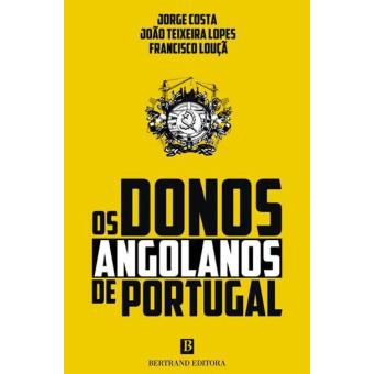 Os Donos Angolanos de Portugal