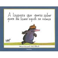 A Toupeira que Queria Saber Quem lhe Fizera Aquilo na Cabeça