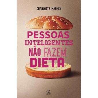 Pessoas Inteligentes Não Fazem Dieta