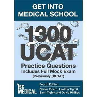 Get into Medical School - 1300 UCAT Practice Questions. Includes Full Mock Exam : (Previously UKCAT) - 1